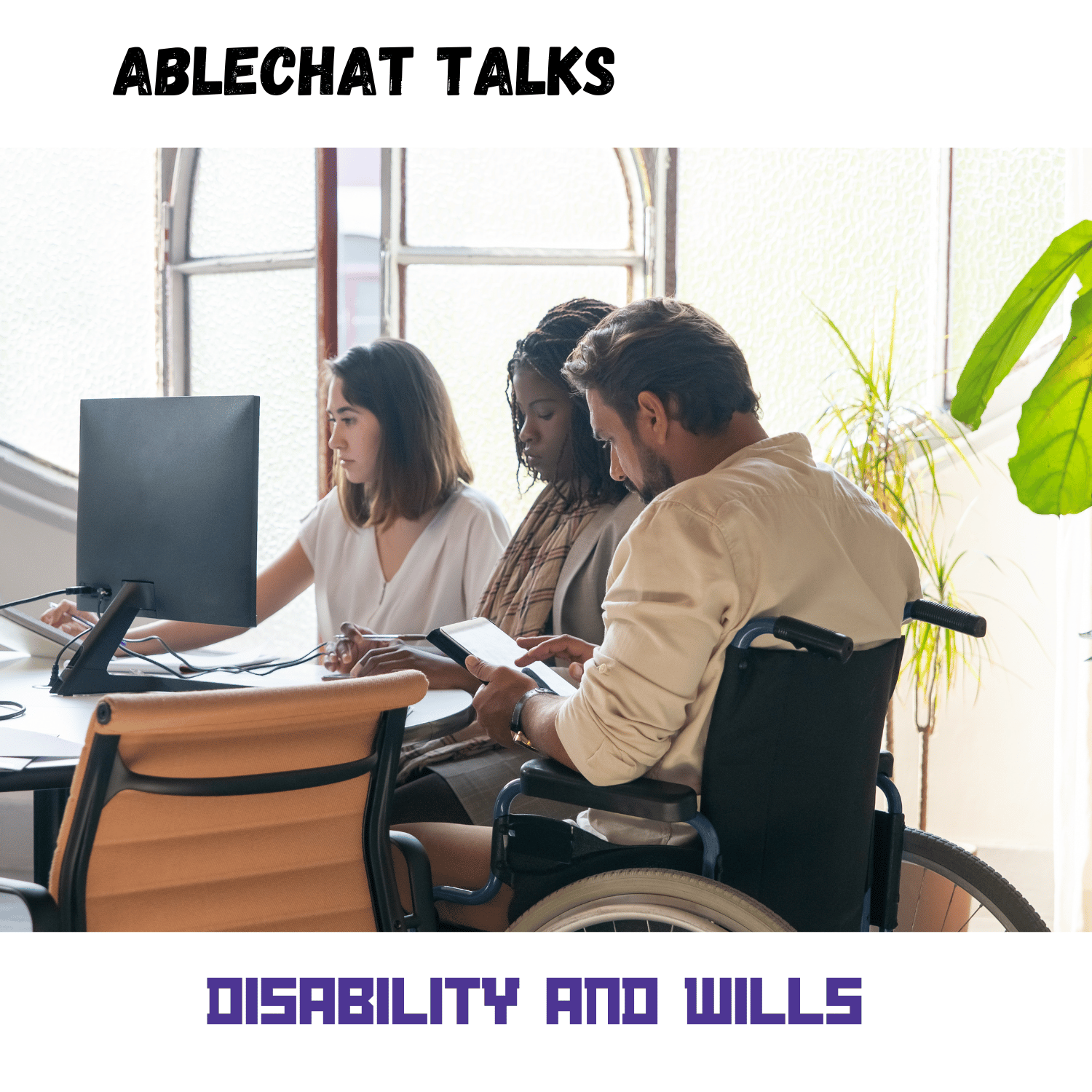 Ablechat Talks Disability Wills, Guardians and More