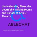 understanding-muscular-dystrophy-talking-drama-and-school-of-arts-q-theatre-cover